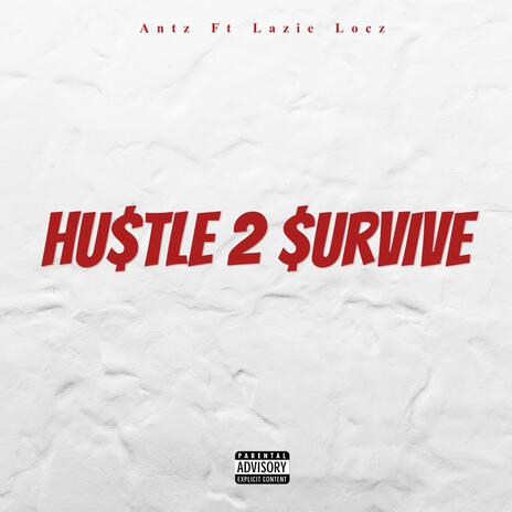 Hu$tle 2 $urvive ft. Lazie Locz | Boomplay Music