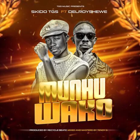 Munhu wako ft. Delroy Shewe | Boomplay Music