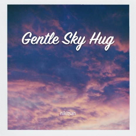 Gentle Sky Hug