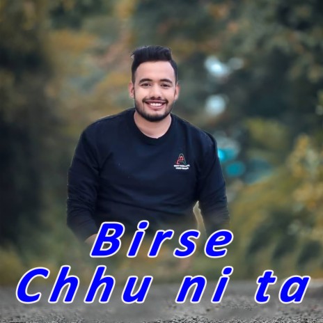 Birse Chhu ni ta | Boomplay Music