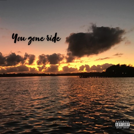 You Gone Ride | Boomplay Music