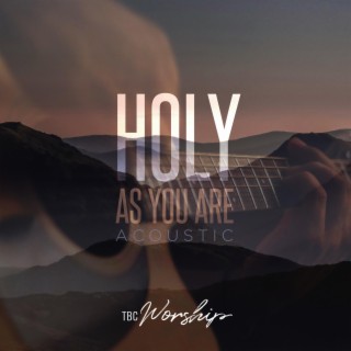 Holy As You Are (Acoustic)