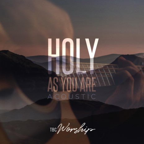 Holy As You Are (Acoustic) | Boomplay Music