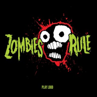 Zombies Rule (Play Loud)