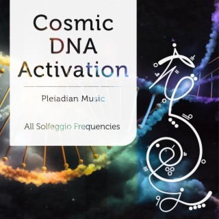 Cosmic DNA Activation all Solfeggio Frequencies