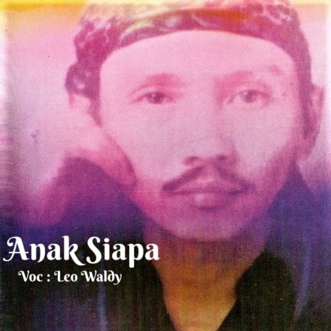 Anak Siapa | Boomplay Music