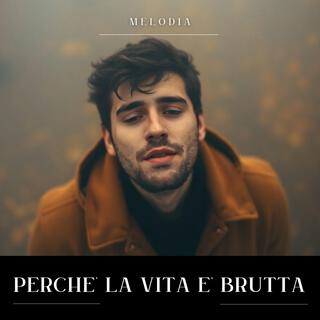 Perché la vita è brutta lyrics | Boomplay Music