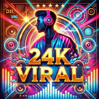 24K Viral