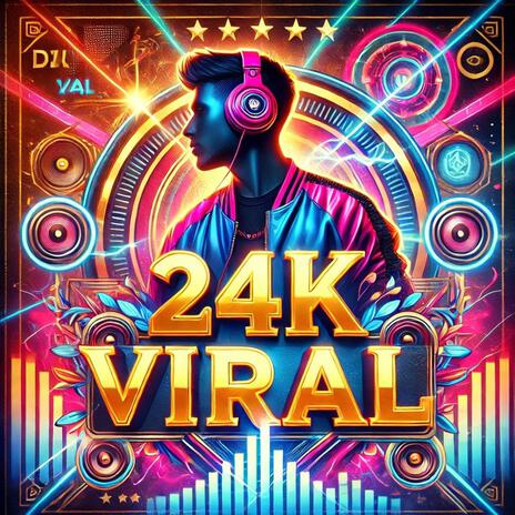 24K Viral | Boomplay Music