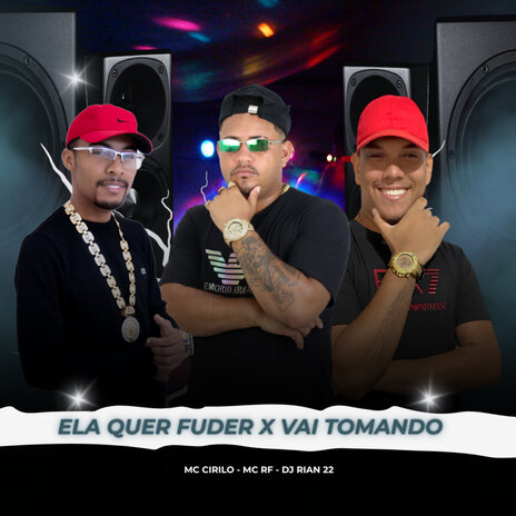 Ela Quer Fuder X Vai Tomando ft. DJ CIRILO DE CAXIAS & DJ RIAN 22 | Boomplay Music