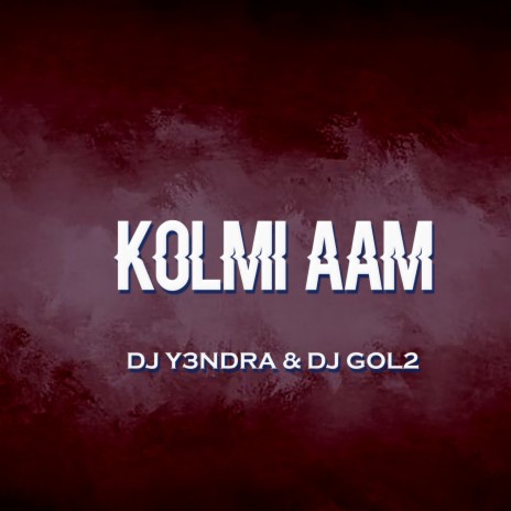 Kolmi Aam ft. Dj Y3NDRA | Boomplay Music