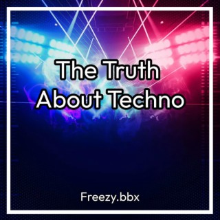 The Truth About Techno lyrics | Boomplay Music