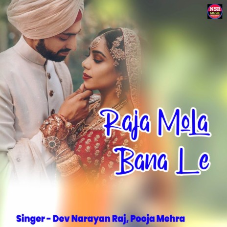 Raja Mola Bana Le ft. Pooja Mehra | Boomplay Music