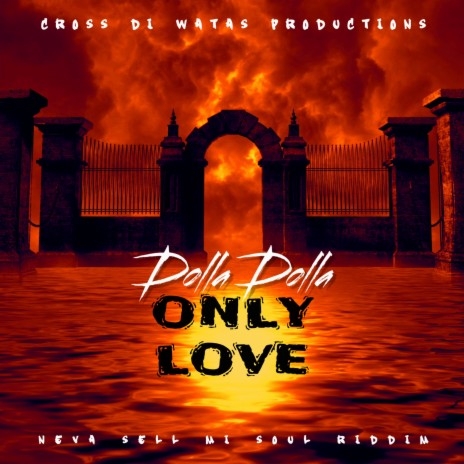ONLY LOVE ft. DOLLA DOLLA | Boomplay Music