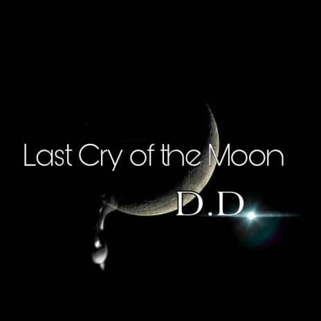 Last Cry of the Moon | Boomplay Music