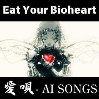 Eat Your Bioheart