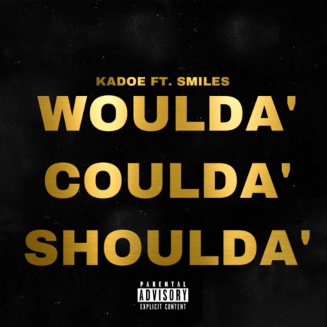 Woulda' Coulda' Shoulda' ft. Smiles 773 | Boomplay Music