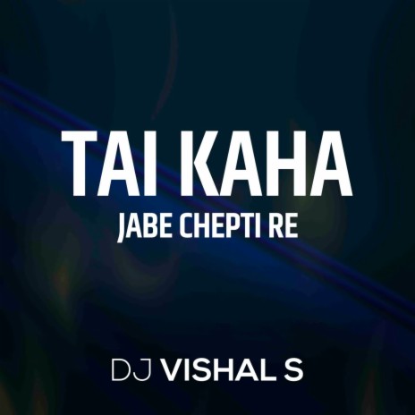 Tai Kaha Jabe Chepti Re | Boomplay Music