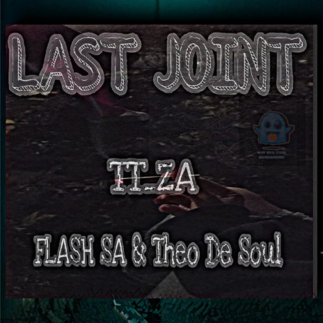 Last Joint (Radio Edit) ft. Flash SA & Theo De Soul | Boomplay Music