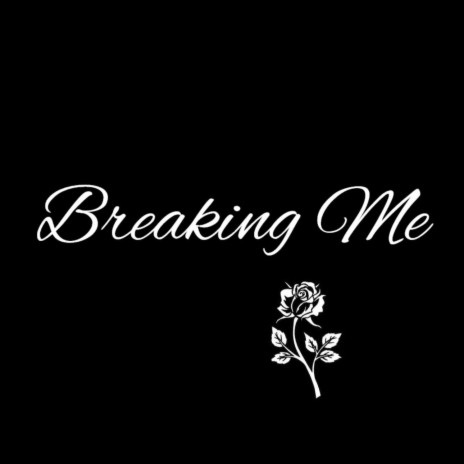 Breaking Me ft. Grace Bixby | Boomplay Music