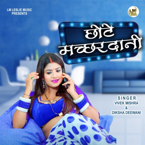 Chote Machardani ft. Diksha Deewani | Boomplay Music