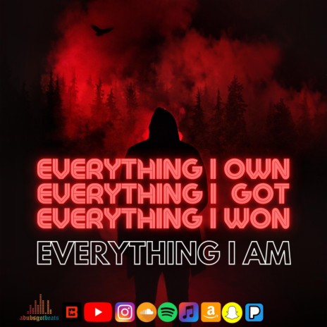 EVERYTHING I AM | Boomplay Music