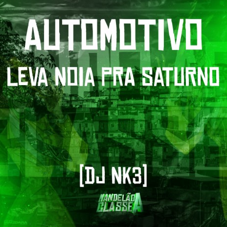 Automotivo Leva Noia pra Saturno | Boomplay Music