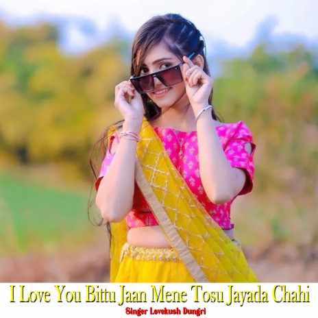 I Love You Bittu Jaan Mene Tosu Jayada Chahi | Boomplay Music