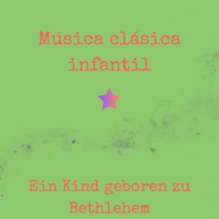 Ein Kind geboren zu Bethlehem