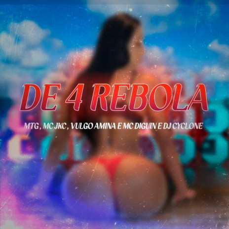 De 4 Rebola ft. MTG, Vulgo Amina, Mc Diguin & Mc Jkc | Boomplay Music