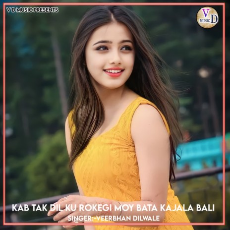 Kab Tak Dil Ku Rokegi Moy Bata Kajala Bali | Boomplay Music