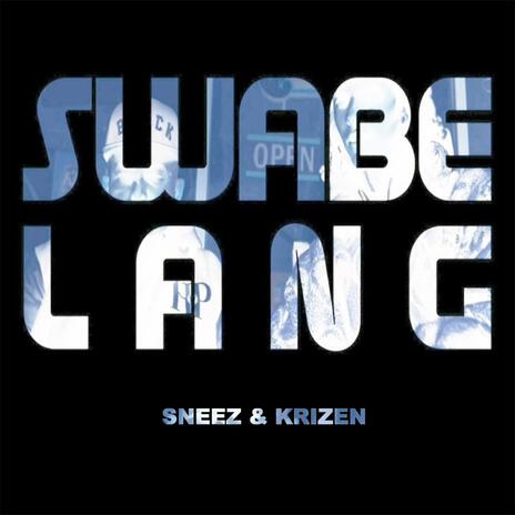 Swabe Lang ft. Sneez & KRIZEN | Boomplay Music