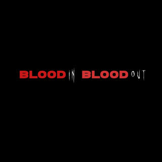 Blood In Blood Out