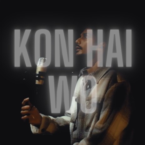 Kon Hai Wo | Boomplay Music