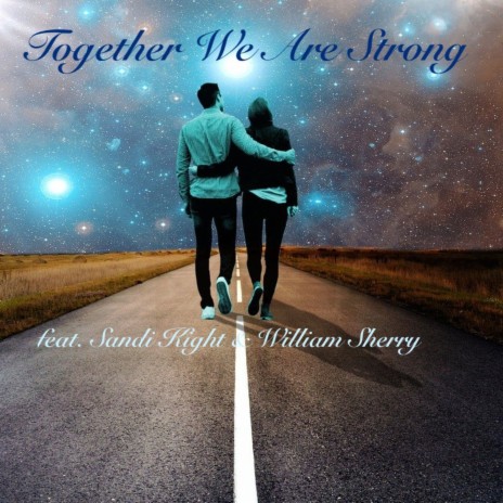 Together We Are Strong ft. Sandi Kight & William Sherry | Boomplay Music