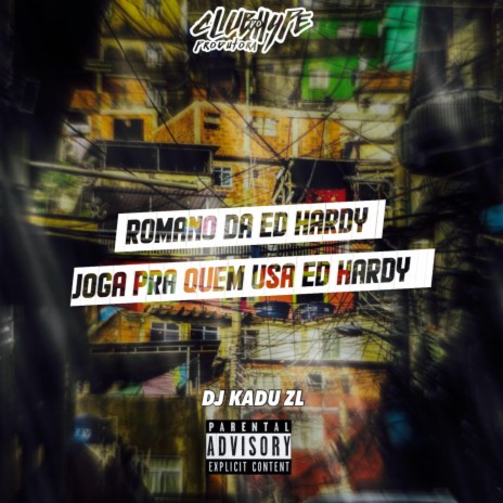 ROMANO DA ED HARDY JOGA PRA QUEM USA ED HARDY ft. DJ KADU ZL | Boomplay Music