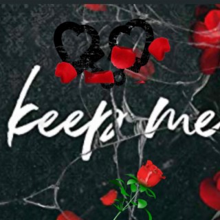Keep Me. lyrics | Boomplay Music
