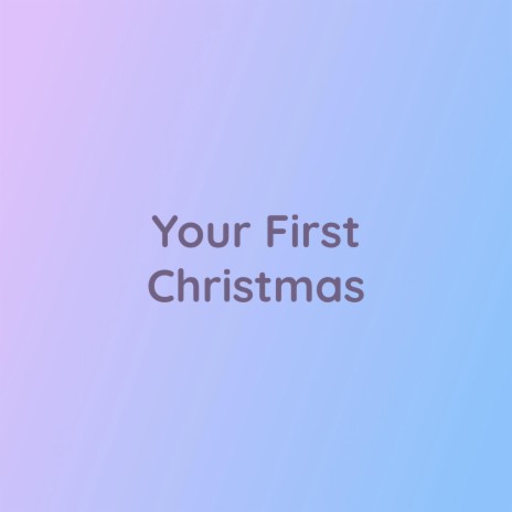 Your First Christmas | Boomplay Music