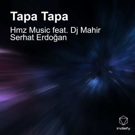 Tapa Tapa ft. Dj Mahir Serhat Erdogan | Boomplay Music