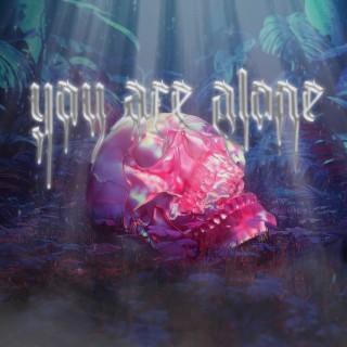 You Are Alone