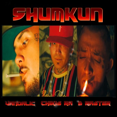 Shumkun ft. Chikis RA & B-RASTER