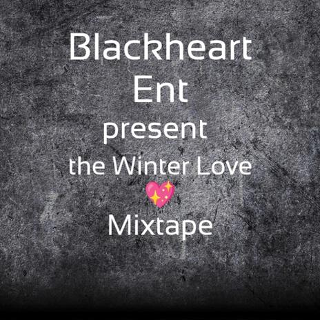 Blackheart Ent Present The Winter Love Mixtape | Boomplay Music