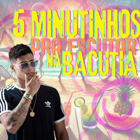 5 Minutinhos Pra Escutar Na Bacutia | Boomplay Music