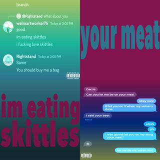 im eating skittles / your meat