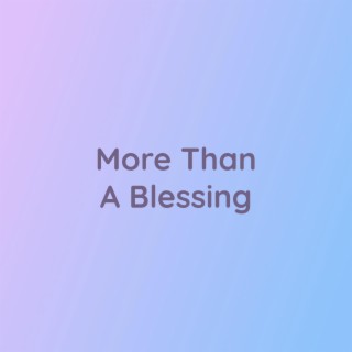 More Than A Blessing