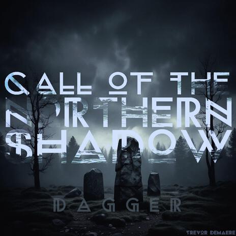 Call Of The Northern Shadow: Dagger | Boomplay Music