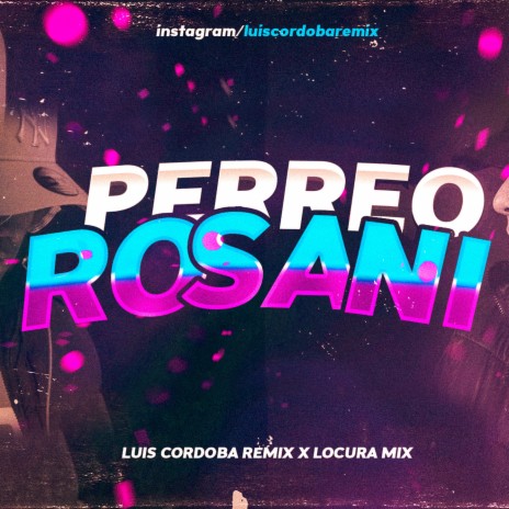 Perreo Rosani ft. Locura Mix | Boomplay Music