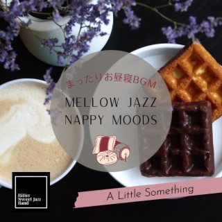 Mellow Jazz Nappy Moods:まったりお昼寝BGM - A Little Something