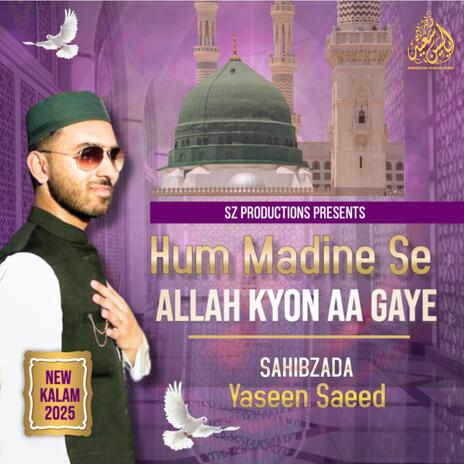 Hum Madine Se Allah Kyon Aa Gaye | Boomplay Music