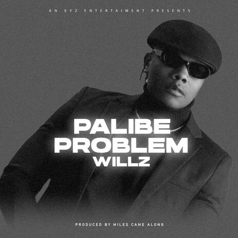 Palibe Problem ft. Willz Mr Nyopole | Boomplay Music